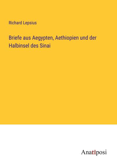 Briefe aus Aegypten, Aethiopien und der Halbinsel des Sinai