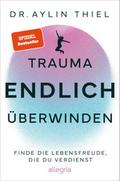 Trauma ENDLICH überwinden