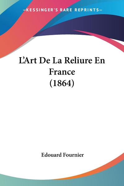 L’Art De La Reliure En France (1864)