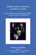 Ensayo teatral, actuación y puesta en escena. Stanislavski, psicoanálisis y praxis teatral