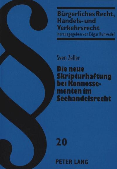 Zeller, S: Die neue Skripturhaftung bei Konnossementen im Se