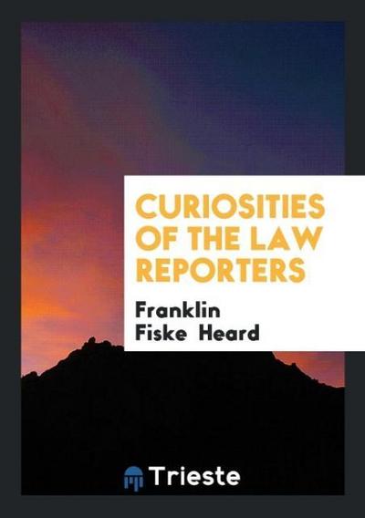 Curiosities of the Law Reporters