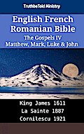 English French Romanian Bible - The Gospels IV - Matthew, Mark, Luke & John