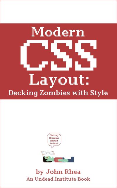 Modern CSS Layout: Decking Zombies with Style (Undead Institute, #9)