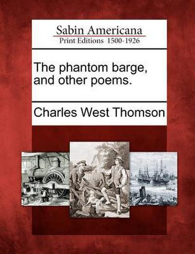 The Phantom Barge, and Other Poems.