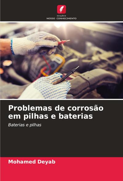 Problemas de corrosão em pilhas e baterias