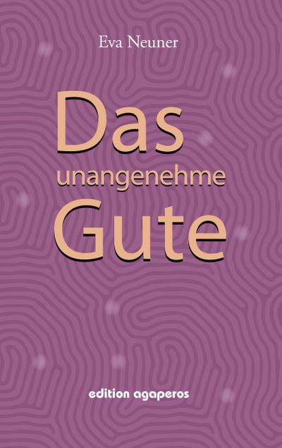 Das unangenehme Gute