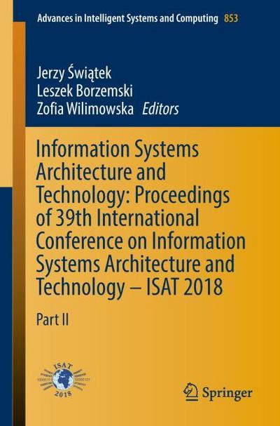 Information Systems Architecture and Technology: Proceedings of 39th International Conference on Information Systems Architecture and Technology - ISAT 2018