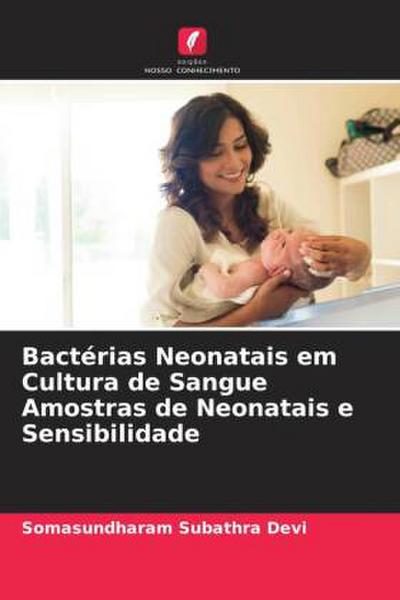 Bactérias Neonatais em Cultura de Sangue Amostras de Neonatais e Sensibilidade