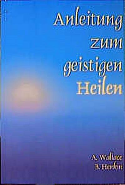 Anleitung zum geistigen Heilen