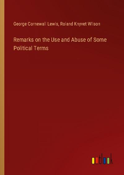 Remarks on the Use and Abuse of Some Political Terms