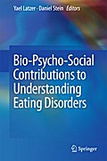 Bio-Psycho-Social Contributions to Understanding Eating Disorders