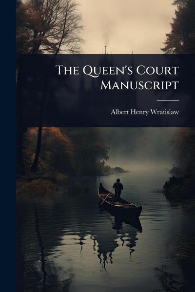The Queen’s Court Manuscript