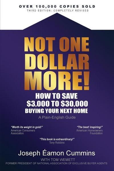 Not One Dollar More! How to Save $3,000 to $30,000 Buying Your Next Home