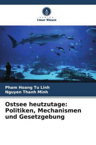 Ostsee heutzutage: Politiken, Mechanismen und Gesetzgebung