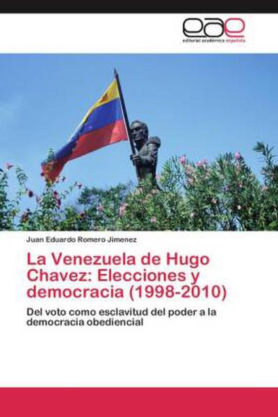 La Venezuela de Hugo Chavez: Elecciones y democracia (1998-2010)