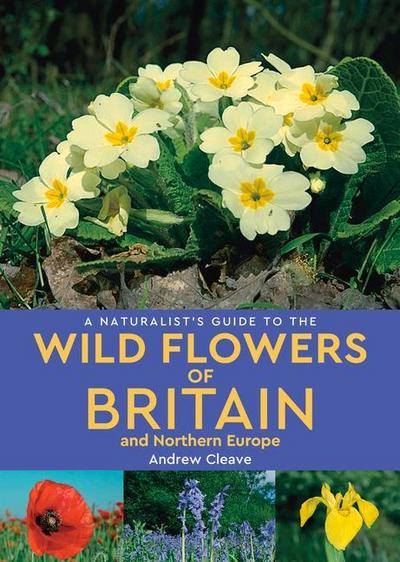 A Naturalist’s Guide to the Wild Flowers of Britain and Northern Europe (2nd edition)