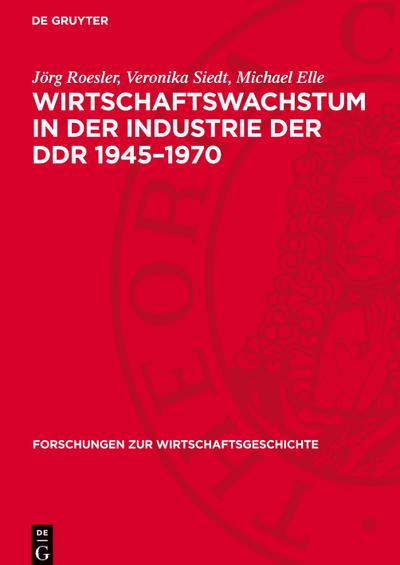 Wirtschaftswachstum in der Industrie der DDR 1945-1970