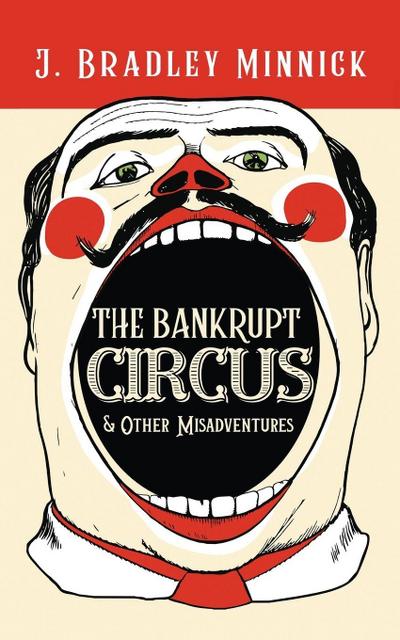 The Bankrupt Circus & Other Misadventures