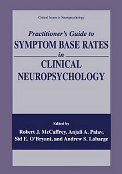 Practitioner’s Guide to Symptom Base Rates in Clinical Neuropsychology