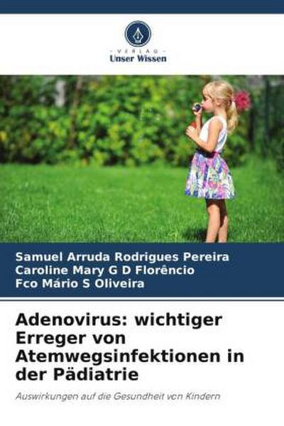 Adenovirus: wichtiger Erreger von Atemwegsinfektionen in der Pädiatrie