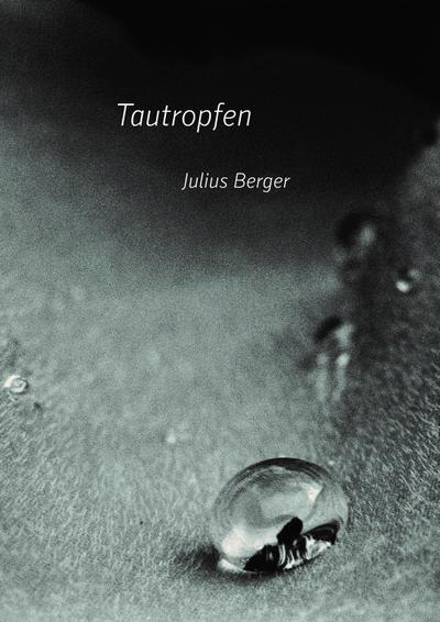 Tautropfen: Gedichte Texte Bilder