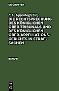 Die Rechtsprechung des Königlichen Ober-Tribunals und des Königlichen Ober-Appellations-Gerichts in Straf-Sachen. Band 8
