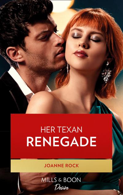 Her Texas Renegade (Mills & Boon Desire) (Texas Cattleman’s Club: Inheritance, Book 6)