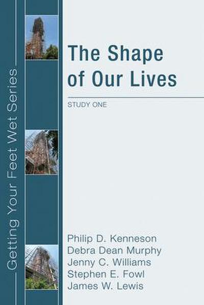 The Shape of Our Lives: Study One in the Ekklesia Project’s Getting Your Feet Wet Series
