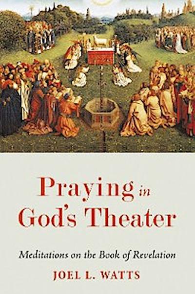 Praying in God’s Theater