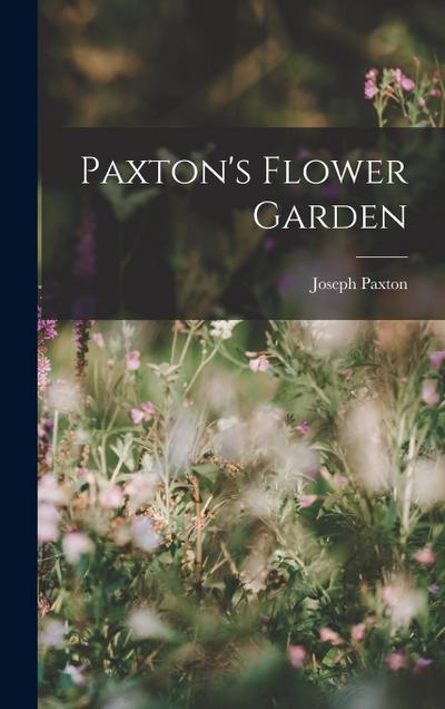 Paxton’s Flower Garden