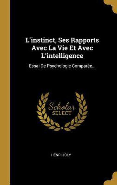 L’instinct, Ses Rapports Avec La Vie Et Avec L’intelligence