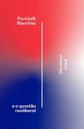 Foucault, Bourdieu e a questão neoliberal