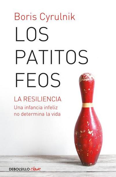 Los Patitos Feos. La Resiliencia: Una Infancia Infeliz No Determina La Vida / Ug Ly Ducklings