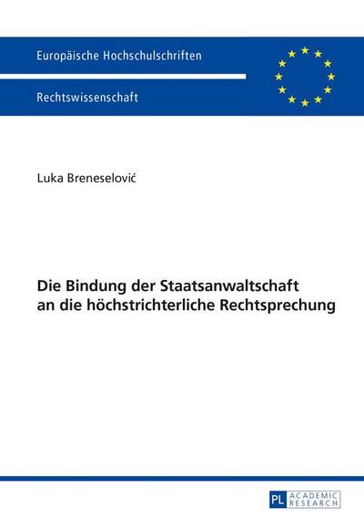 Die Bindung der Staatsanwaltschaft an die höchstrichterliche Rechtsprechung