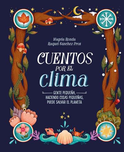 Cuentos Por El Clima: Gente Pequeña, Haciendo Cosas Pequeñas, Puede Salvar El Planeta / Stories about Climate