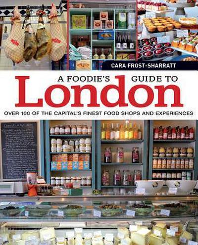 A Foodie’s Guide to London