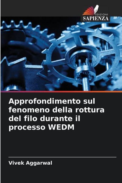 Approfondimento sul fenomeno della rottura del filo durante il processo WEDM