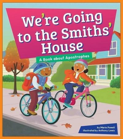 We’re Going to the Smiths’ House: A Book about Apostrophes