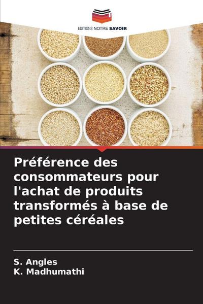 Préférence des consommateurs pour l’achat de produits transformés à base de petites céréales