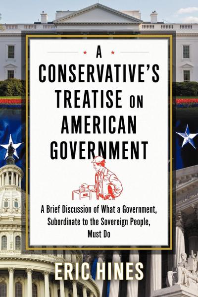 A Conservative’s Treatise on American Government