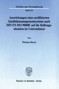 Auswirkungen eines zertifizierten Qualitätsmanagementsystems nach DIN EN ISO 9000ff. auf die Haftungssituation im Unternehmen.