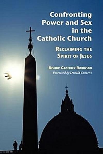 Confronting Power and Sex in the Catholic Church: Reclaiming the Spirit of Jesus