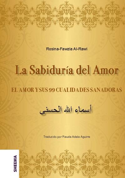 La Sabiduría del Amor - EL AMOR Y SUS 99 CUALIDADES SANADORAS