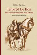 Tankred Le Bon Zwischen Bettelstab und Krone