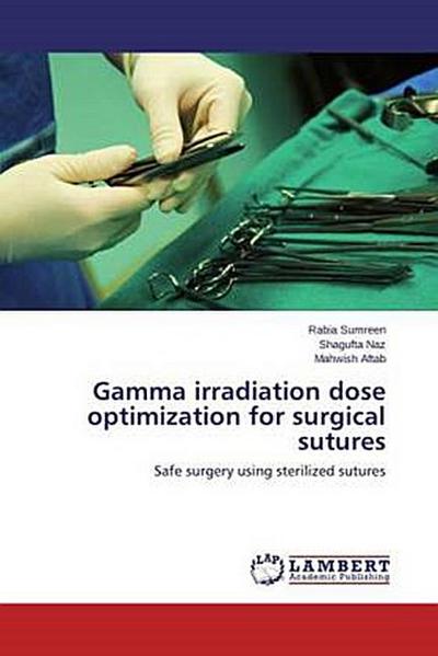 Gamma irradiation dose optimization for surgical sutures