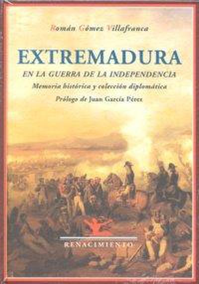 Extremadura en la Guerra de la Independencia : memoria histórica y colección diplomática