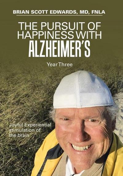 The Pursuit of Happiness with Alzheimer’s Year Three