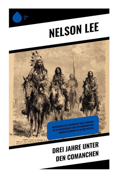 Drei Jahre unter den Comanchen