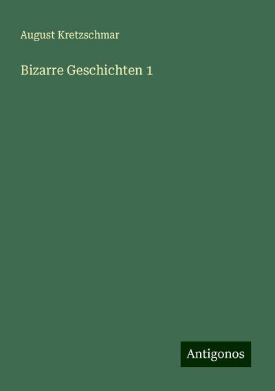 Kretzschmar, A: Bizarre Geschichten 1